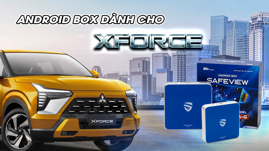 Tại sao nên lắp Android box cho Xforce? Đâu là sản phẩm tối ưu nhất?